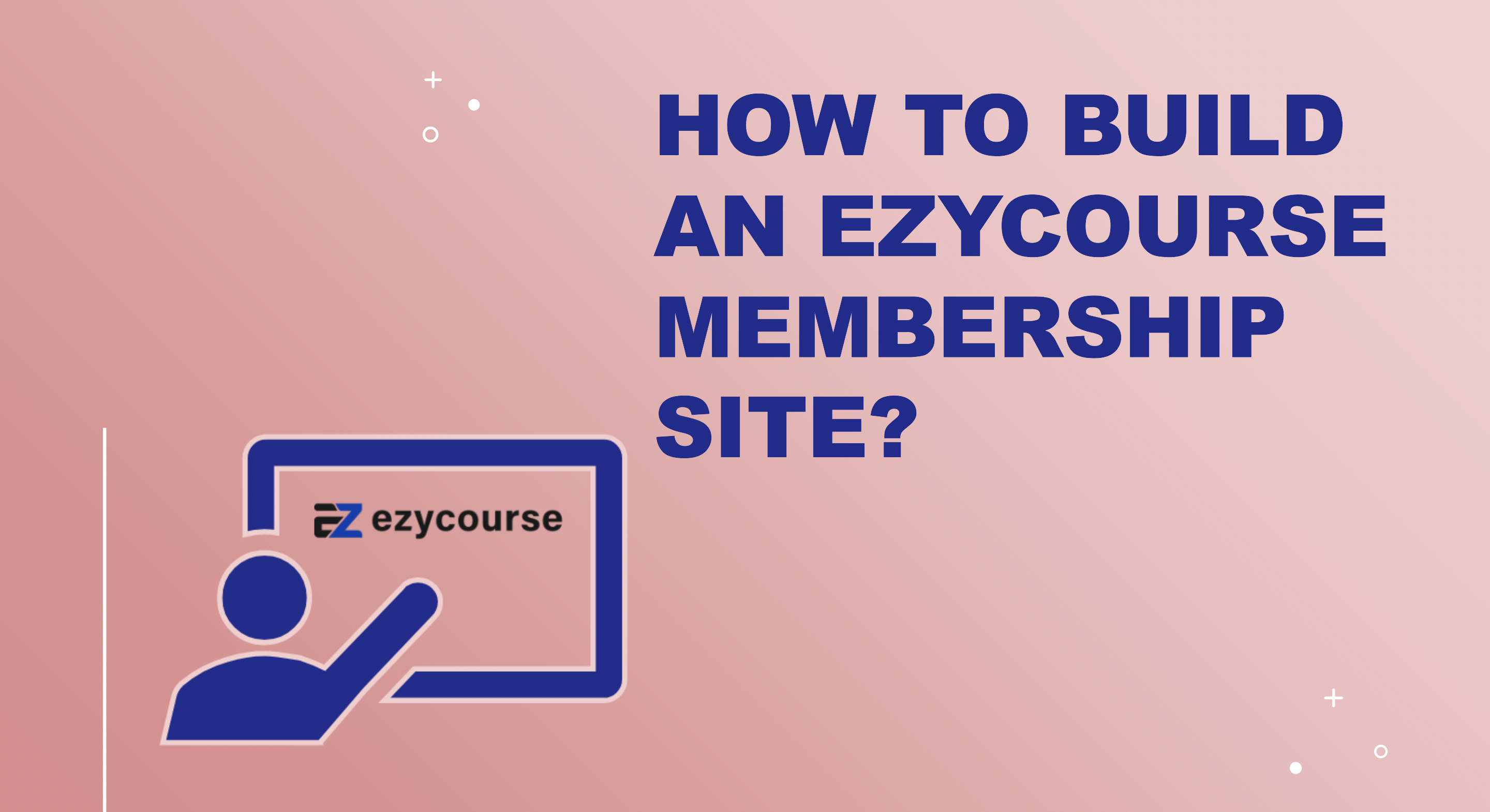 How to Build an EzyCourse Membership Site?