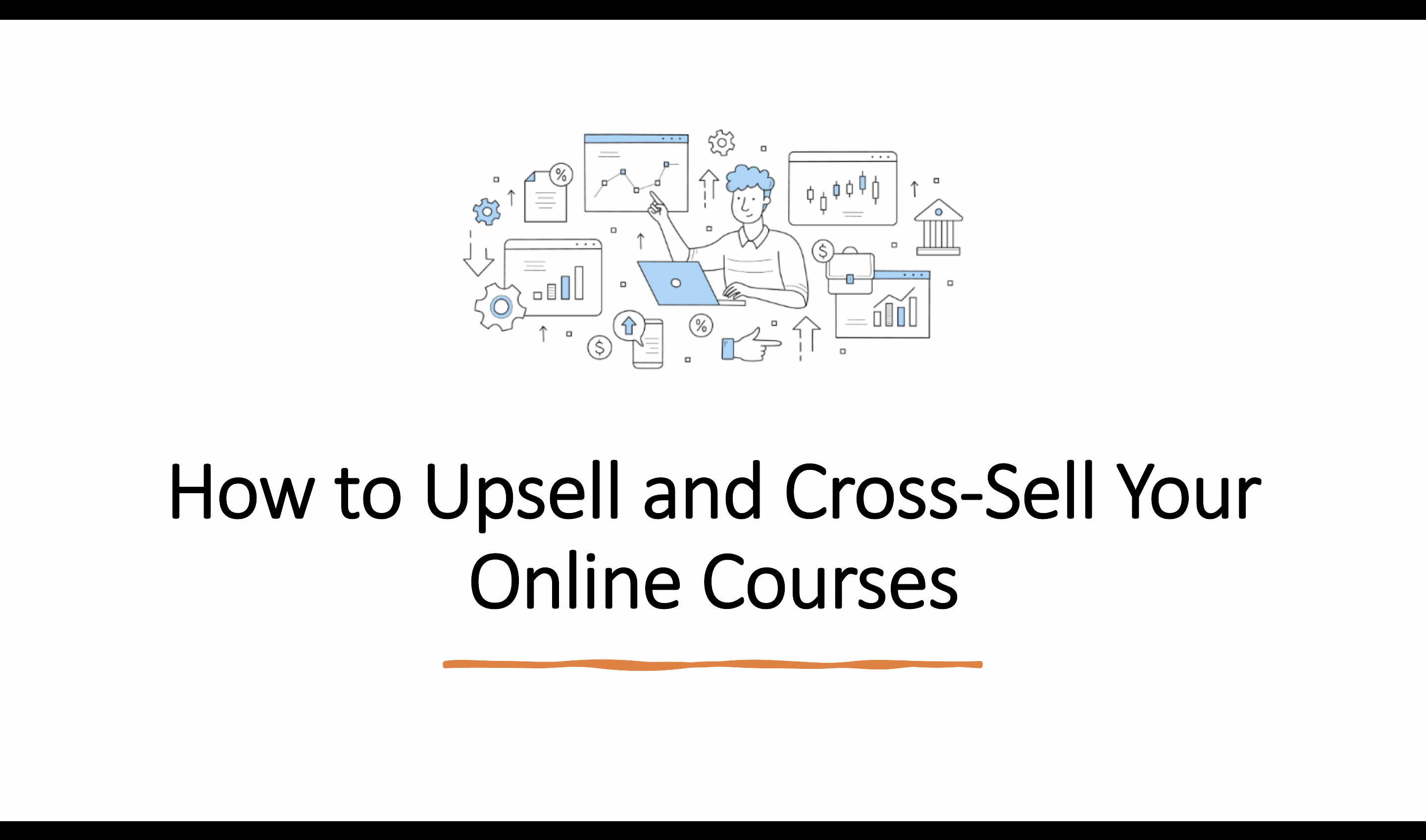 How to Upsell and Cross-Sell Your Online Courses?