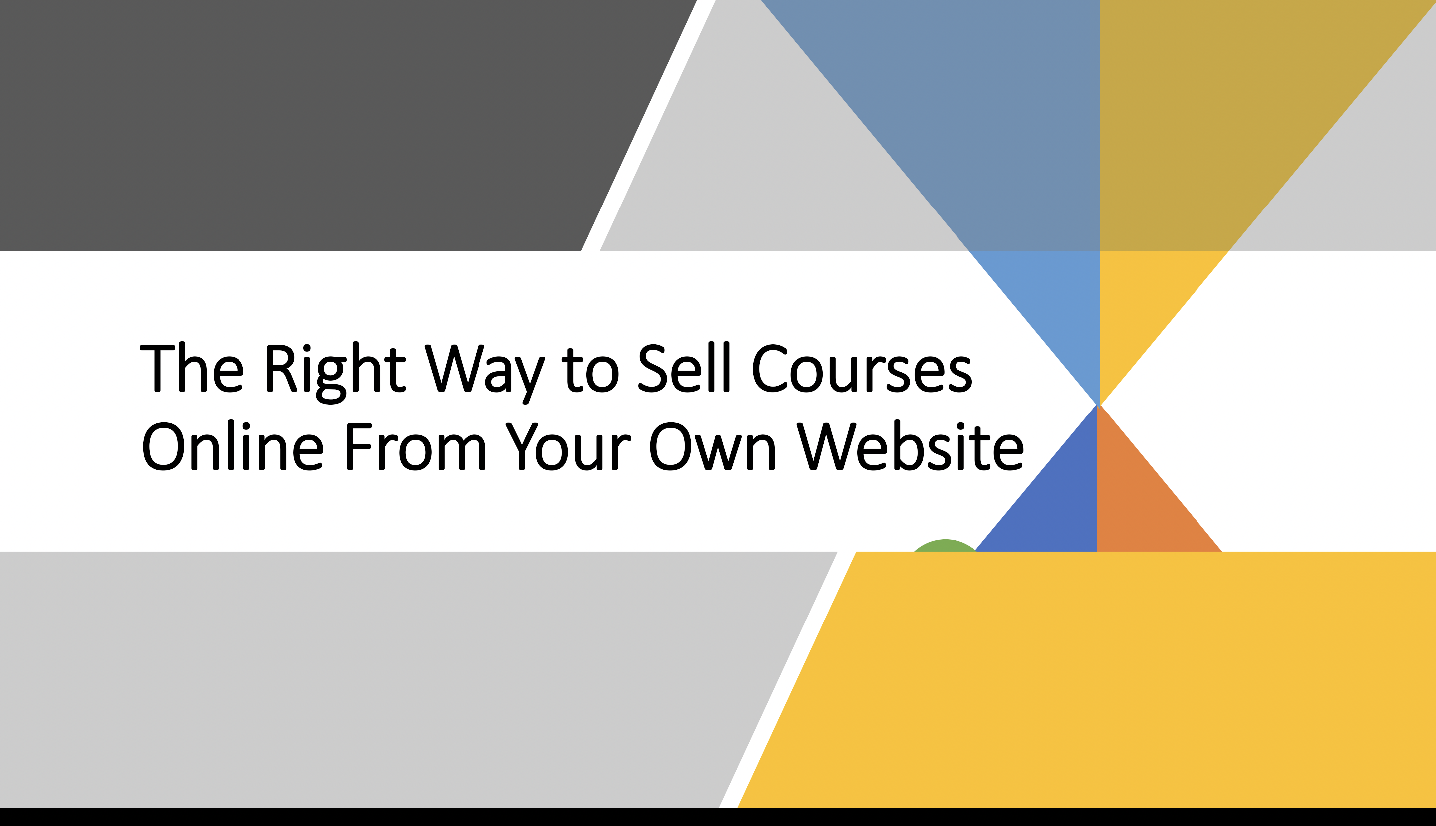 The Right Way to Sell Online Courses From Your Own Website