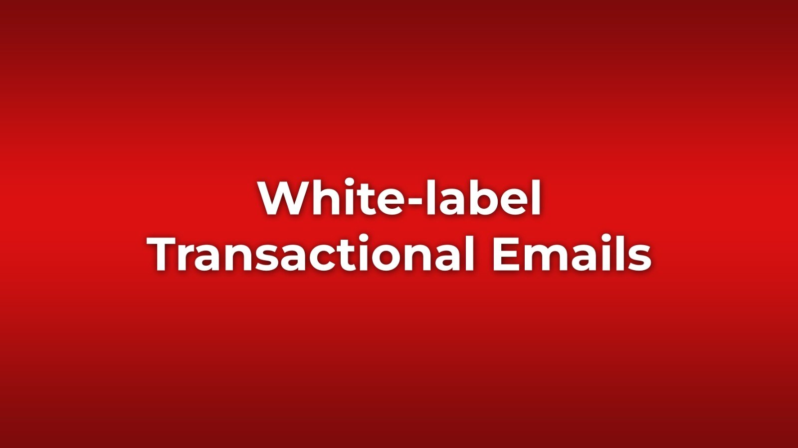 White-label Transactional Emails