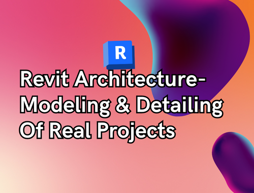 Mastering Autodesk Revit Architecture- Modeling & Detailing Of Real Projects