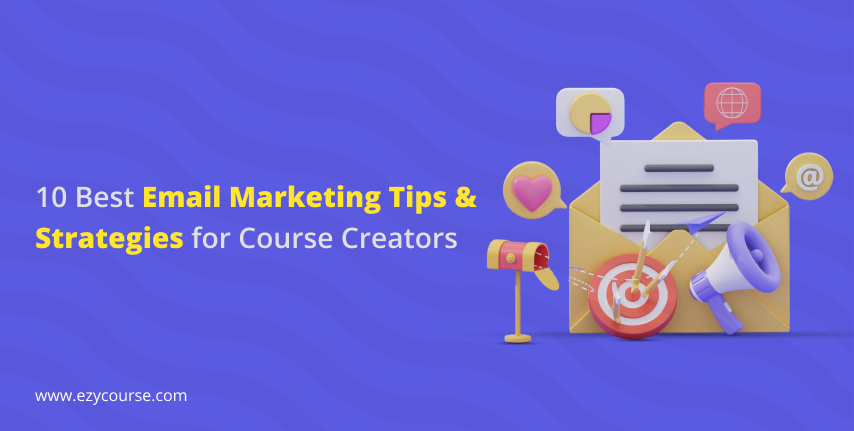 10 Best Email Marketing Tips & Strategies for Course Creators