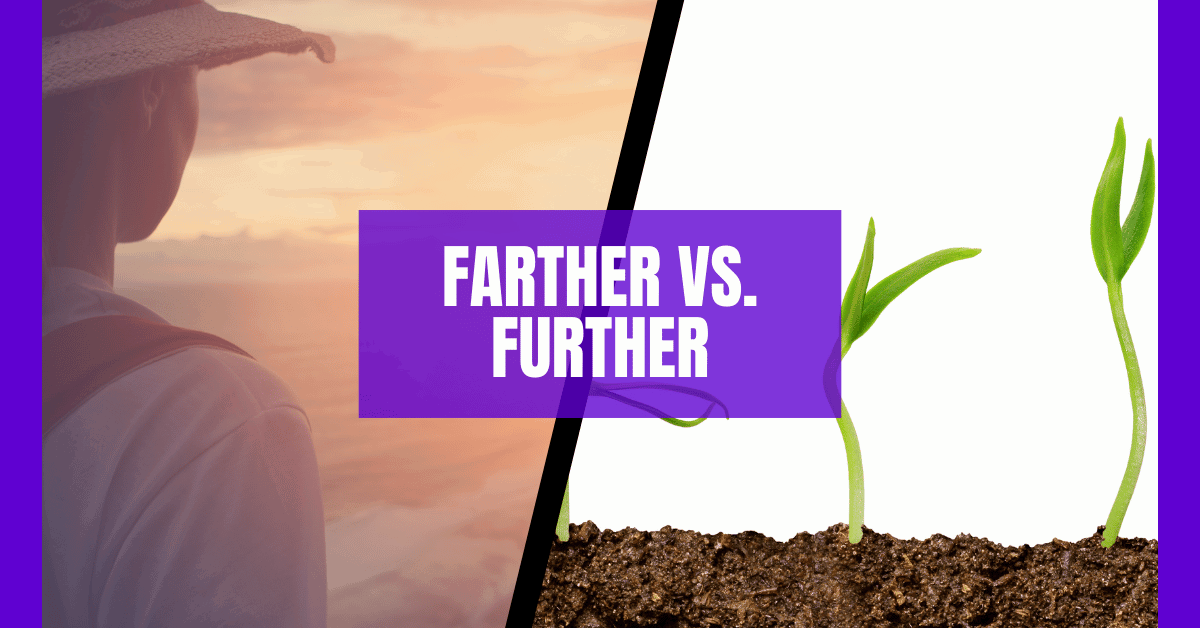 Farther vs. Further: How to Use Them Correctly in English