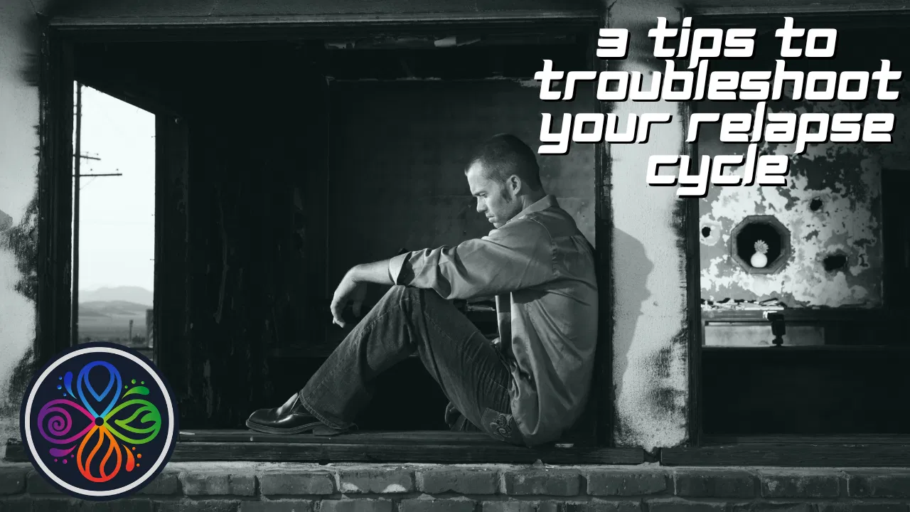 3 tips to troubleshoot your relapse cycle