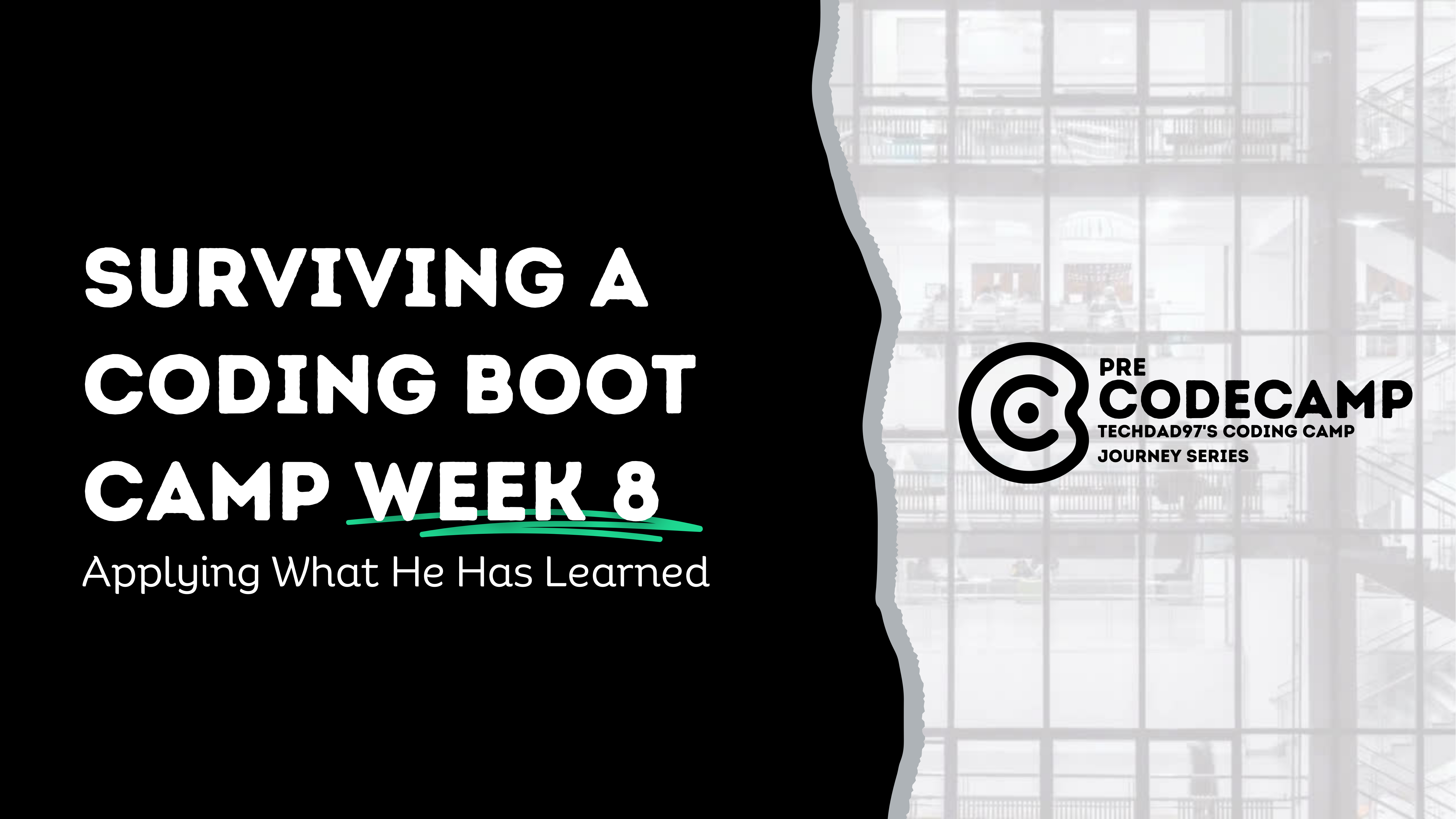 Surviving a Coding Boot Camp Week 8