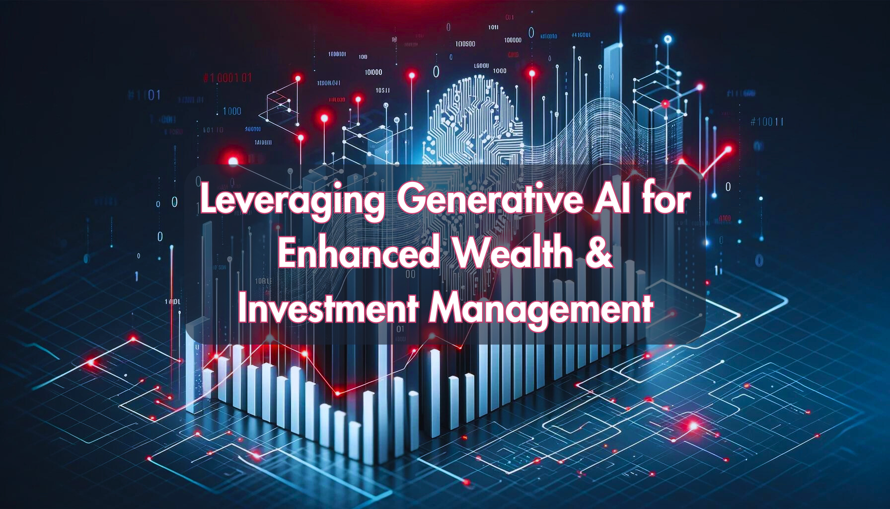 Leveraging Generative AI for Enhanced Wealth and Investment Management